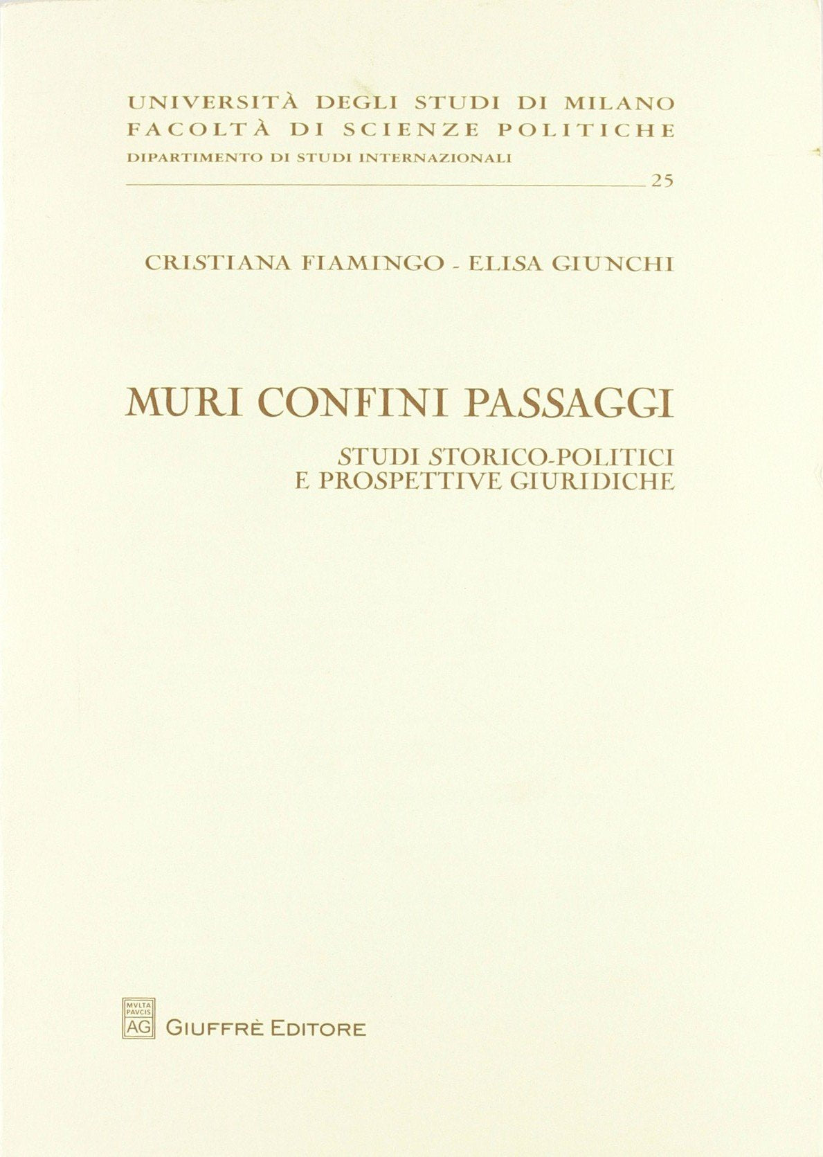 Muri confini passaggi. Studi storico politici e prospettive giuridiche (Univ. Milano-Fac. scienze politiche) Books