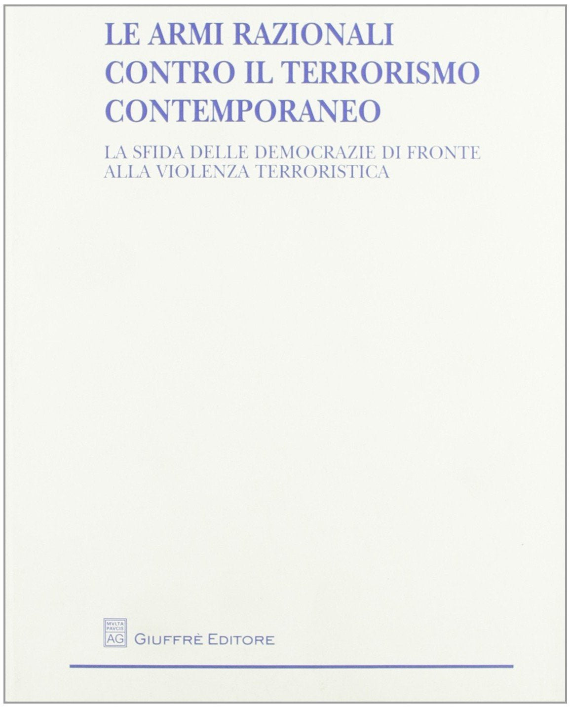 Le armi razionali contro il terrorismo contemporaneo. La sfida delle democrazie di fronte alla violenza terroristica Law