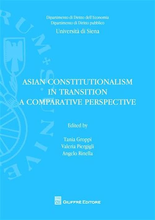 Asian constitutionalism in transition. A comparative perspective (Univ. Siena-Dip. diritto pubblico) Law