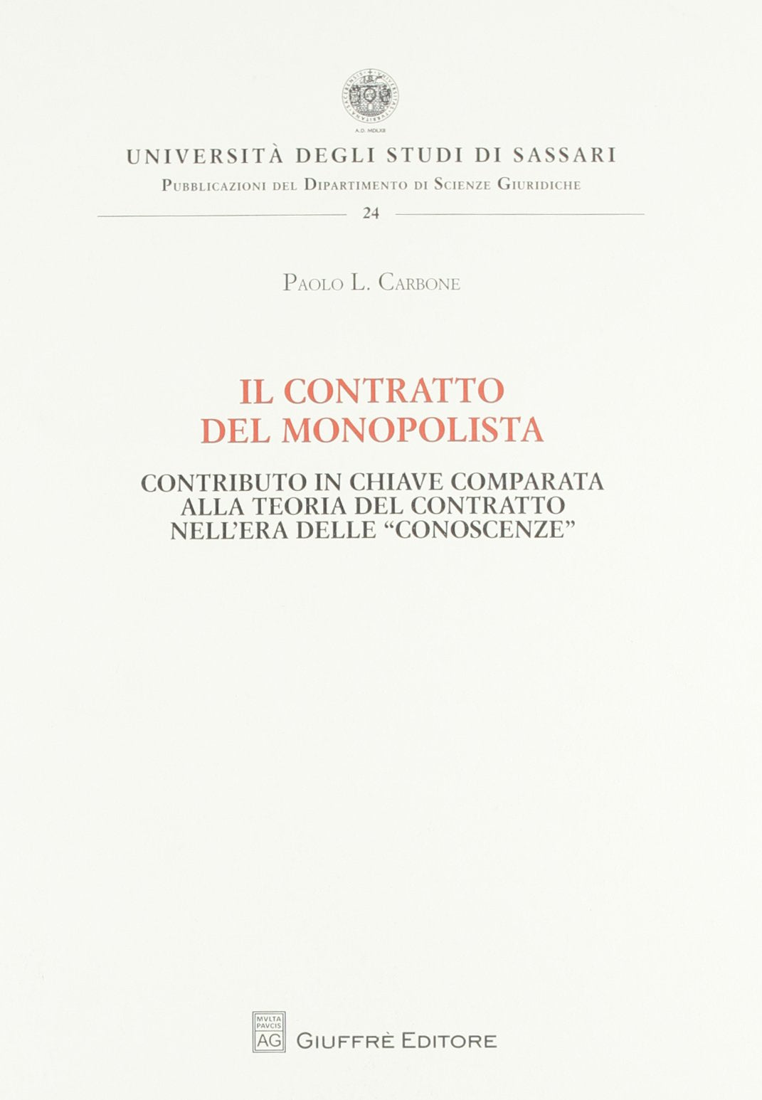 Il contratto del monopolista. Contributo in chiave comparata alla teoria del contratto nell'era delle «conoscenze» (Univ. Sassari-Dip. Scienze giuridiche) Law