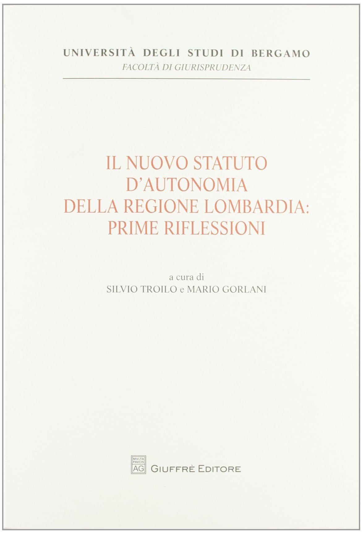 Il nuovo statuto d'autonomia della Regione Lombardia. Prime riflessioni (Univ. Bergamo-Fac. di giurisprudenza) Law