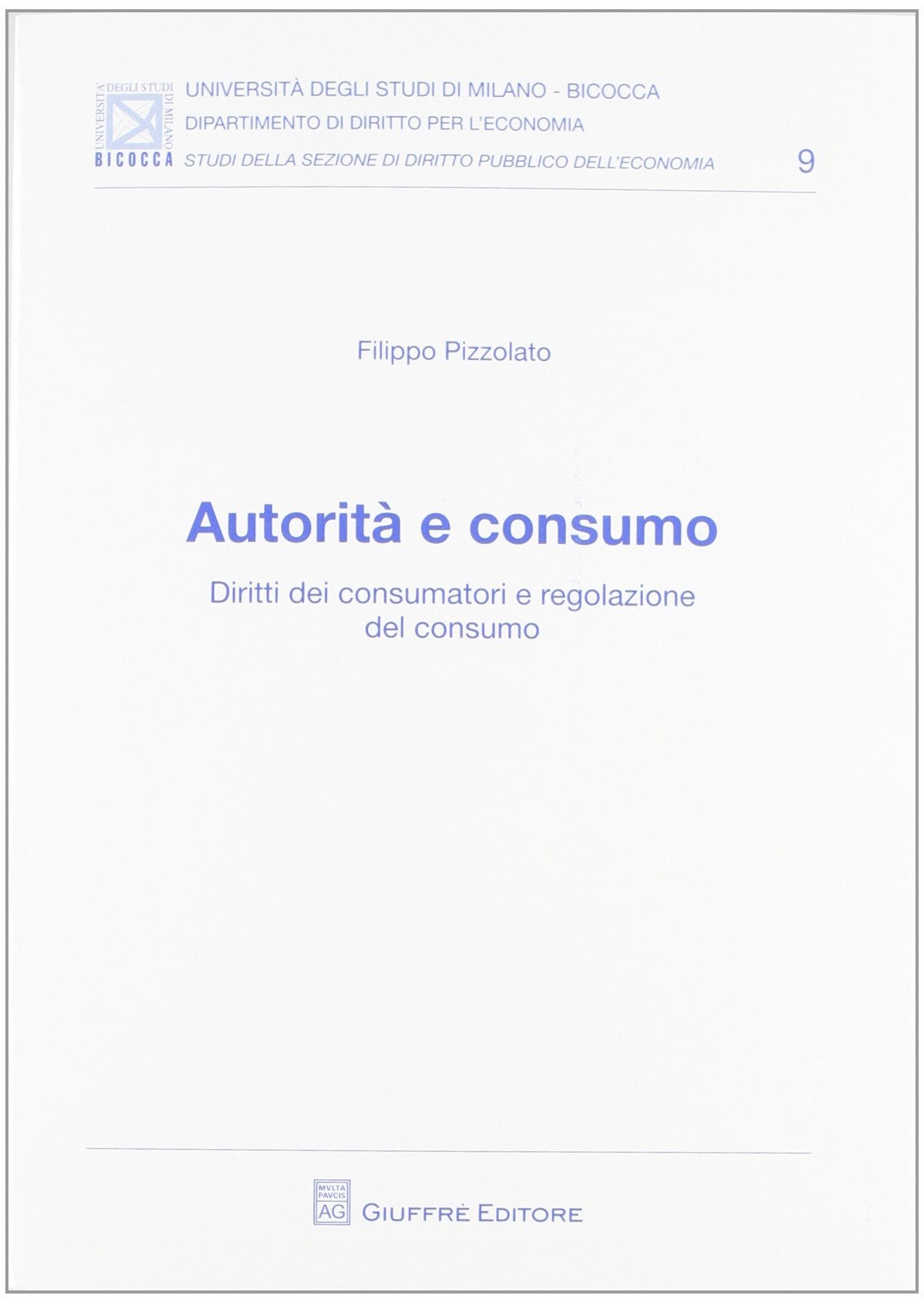 Autorità e consumo (Univ. Milano Bicocca-Ist. dir.pubbl.econ.) Law