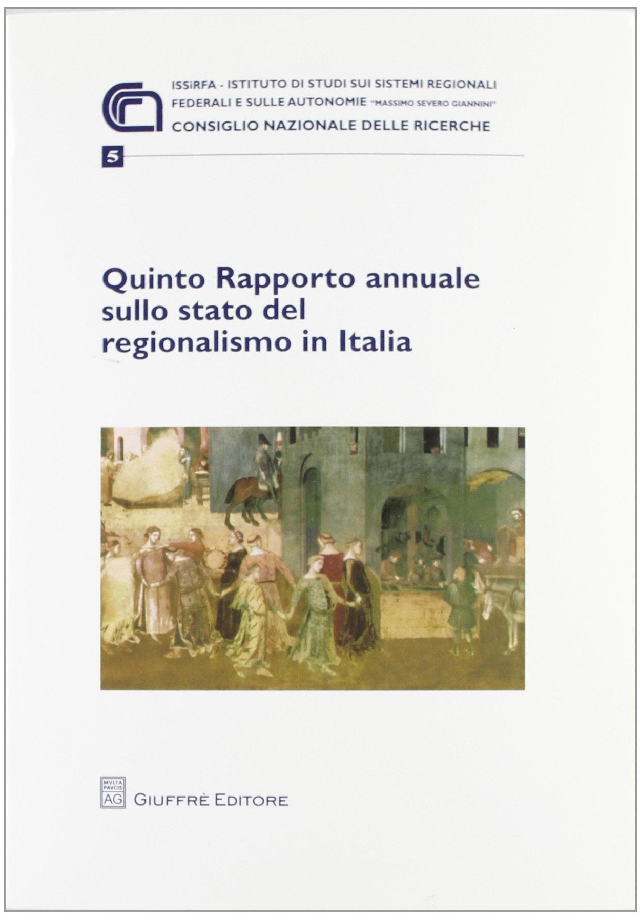 Quinto rapporto annuale sullo stato del regionalismo in Italia (Issirfa) Politics & History