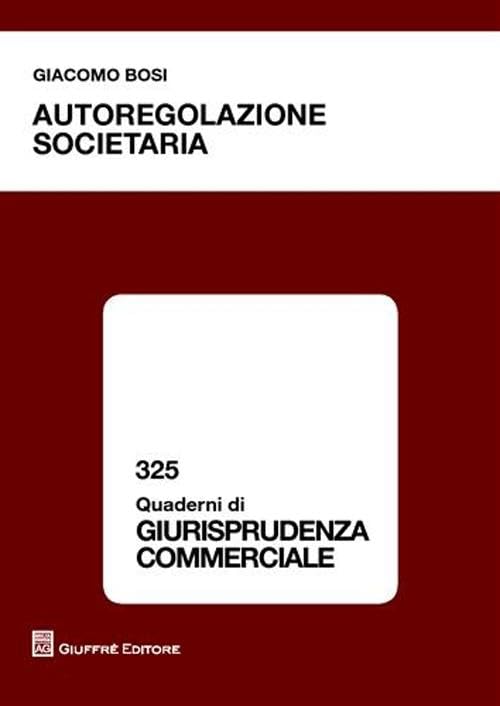 Autoregolazione societaria (Quaderni di giurisprudenza commerciale) Law