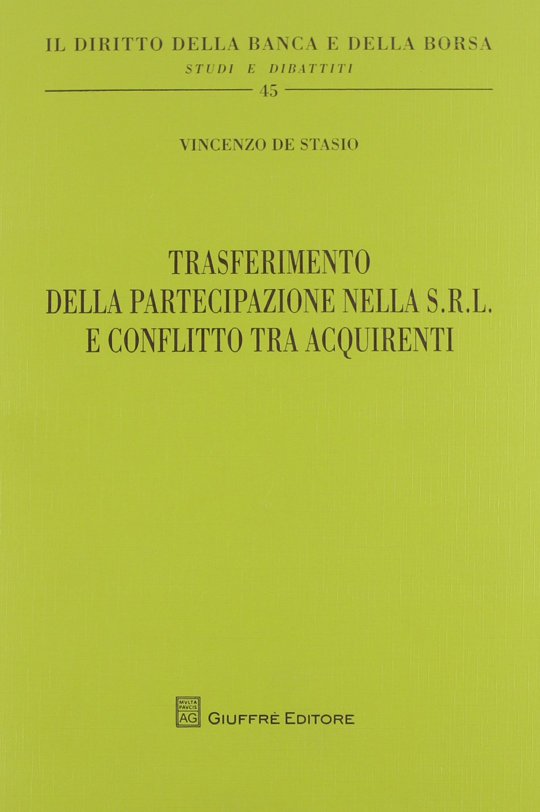 Trasferimento della partecipazione nella S.r.l. e conflitto tra acquirenti (Il diritto della banca e borsa. Studi e dibattiti) Law
