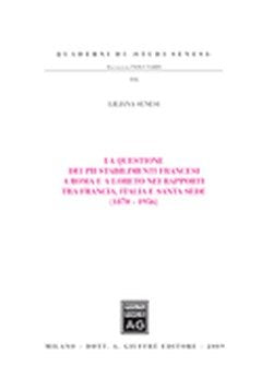 La questione dei Pii stabilimenti francesi a Roma e a Loreto nei rapporti tra Francia, Italia e Santa Sede (1870-1956) (Quaderni di «studi senesi») Politics & History