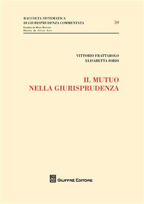 Il mutuo nella giurisprudenza (Raccolta sistematica di giur. comment.) Law