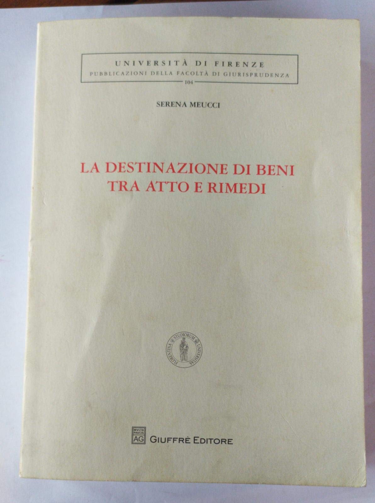 La destinazione di beni tra atto e rimedi (Univ. Firenze-Fac. giurisprudenza) Law