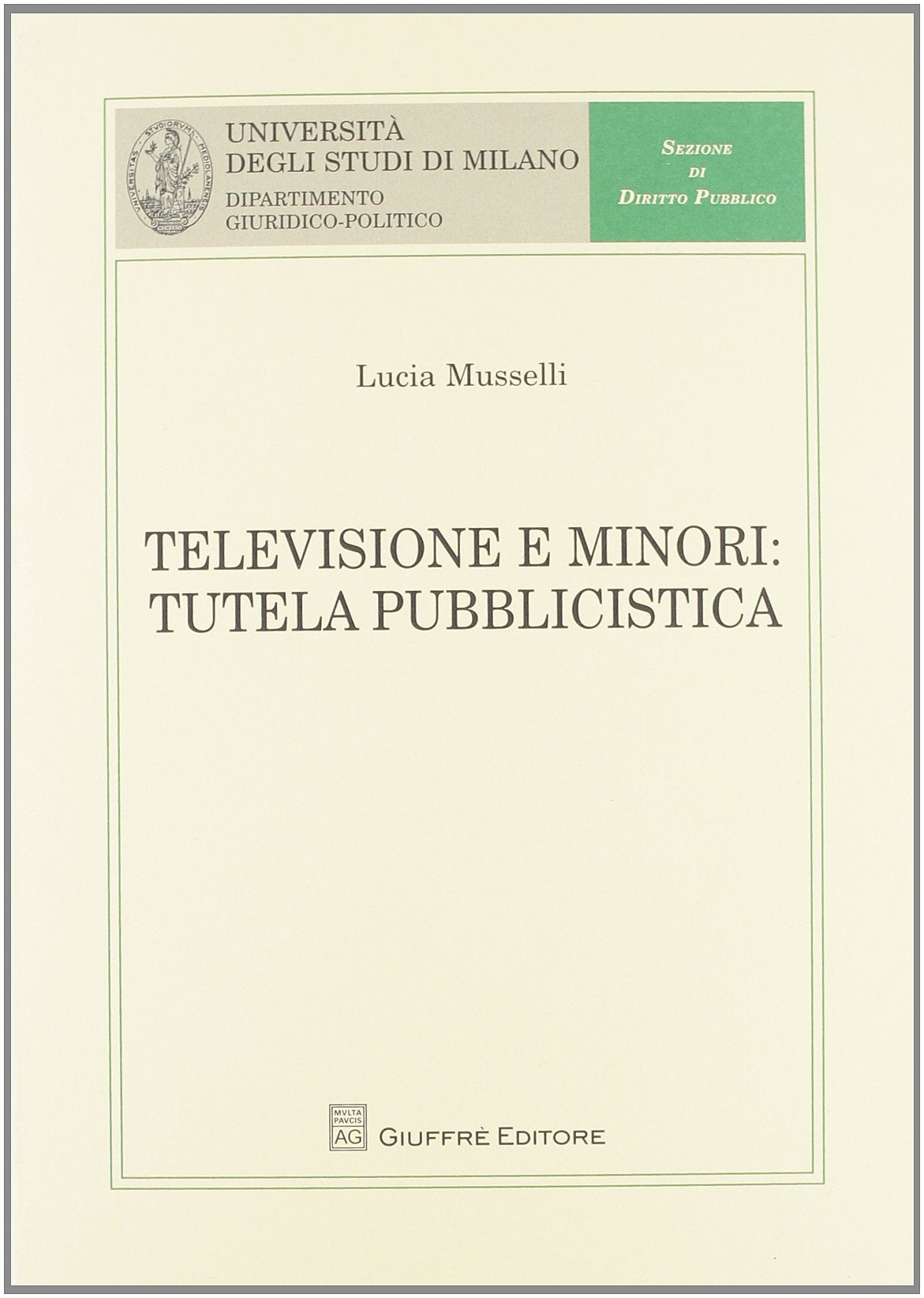 Televisione e minori. Tutela pubblicistica (Univ. Milano-Dip. giuridico-politico) Law