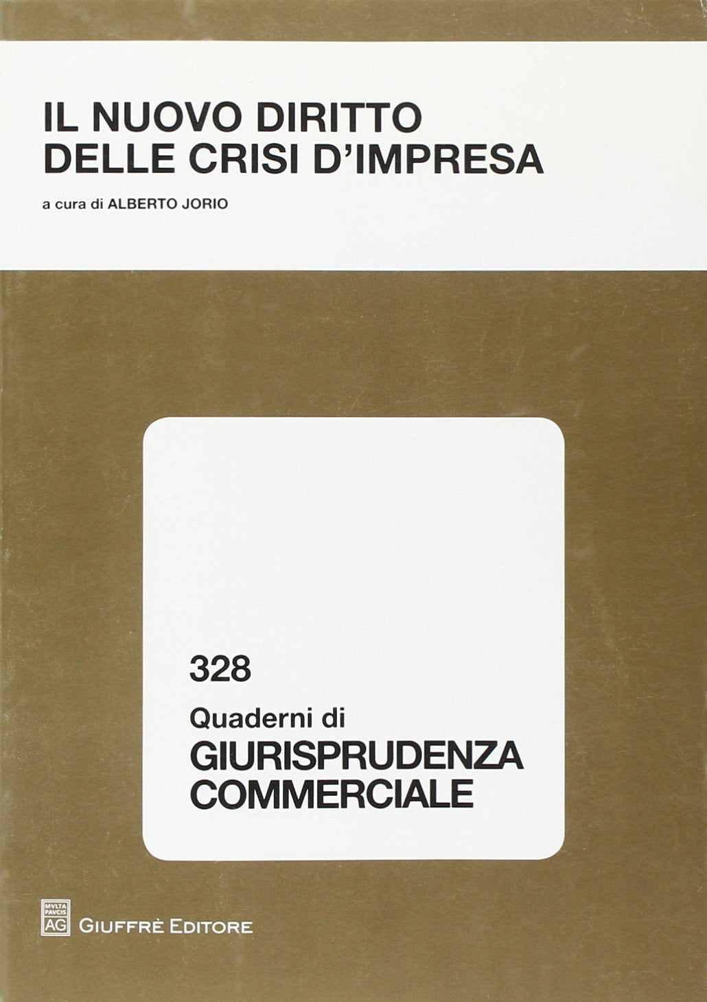 Il nuovo diritto delle crisi d'impresa. Atti del Convegno (Torino, 23-24 maggio 2008) (Quaderni di giurisprudenza commerciale) Law