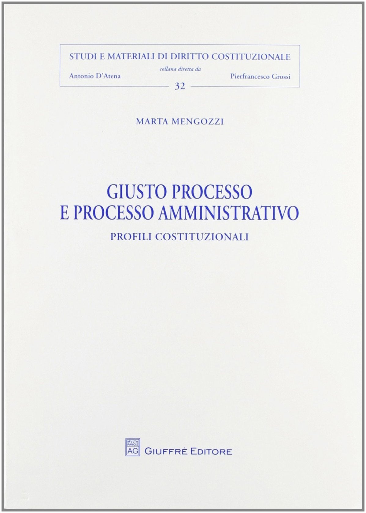 Giusto processo e processo amministrativo. Profili costituzionali (Studi e materiali diritto costituzionale) Law