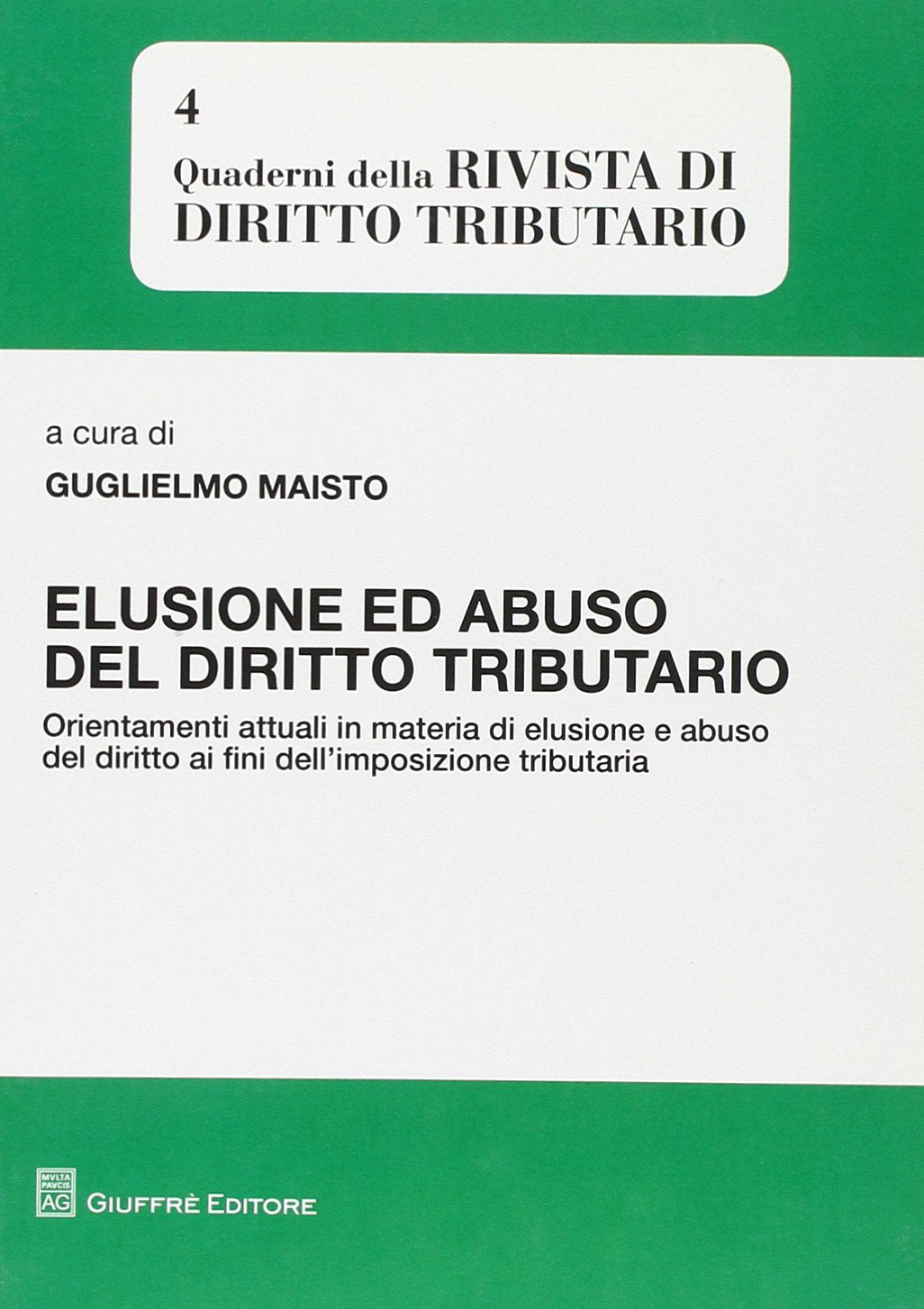 Elusione ed abuso del diritto tributario. Orientamenti attuali in materia di elusione e abuso del diritto ai fini dell'impostazione tributaria Law