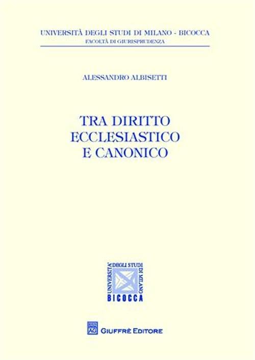 Tra diritto ecclesiastico e diritto canonico (Univ. Milano Bicocca-Fac. giurisprudenza) Law
