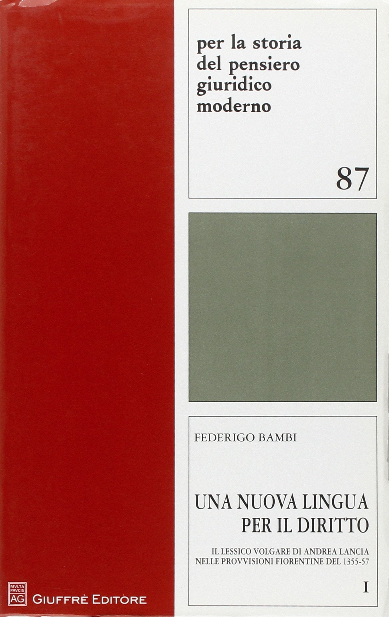 Una nuova lingua per il diritto. Il lessico volgare di Andrea Lancia nelle provvisioni fiorentine del 1355-57 (Vol. 1) book