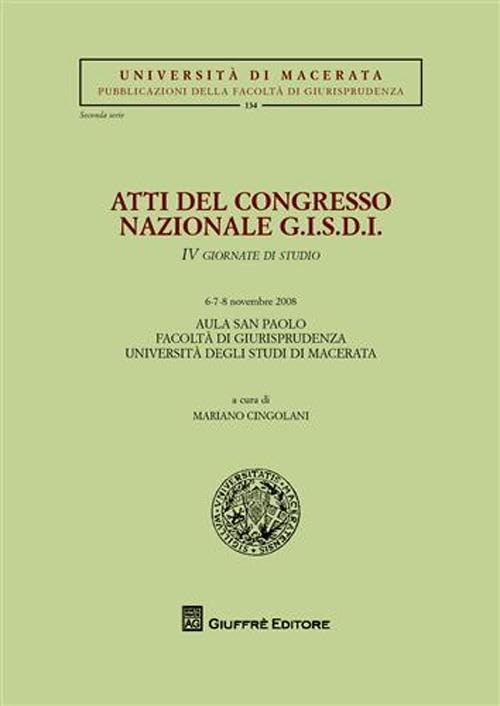 Atti del Congresso nazionale G.I.S.D.I. 4 Giornate di studio (Macerata, 6-8 novembre 2008) (Univ. Macerata-Fac. giurispr. 2ª serie) Law