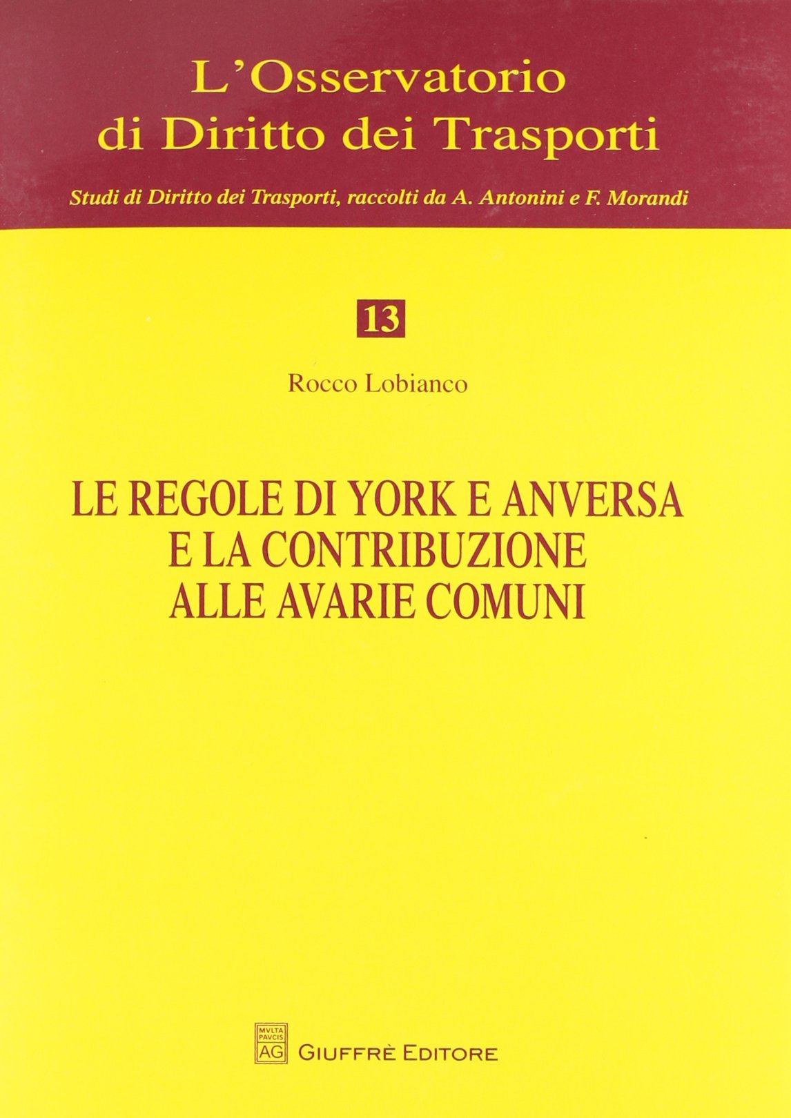 Le regole di York e anversa e la contribuzione alle avarie comuni (L' Osservatorio di diritto dei trasporti) Law