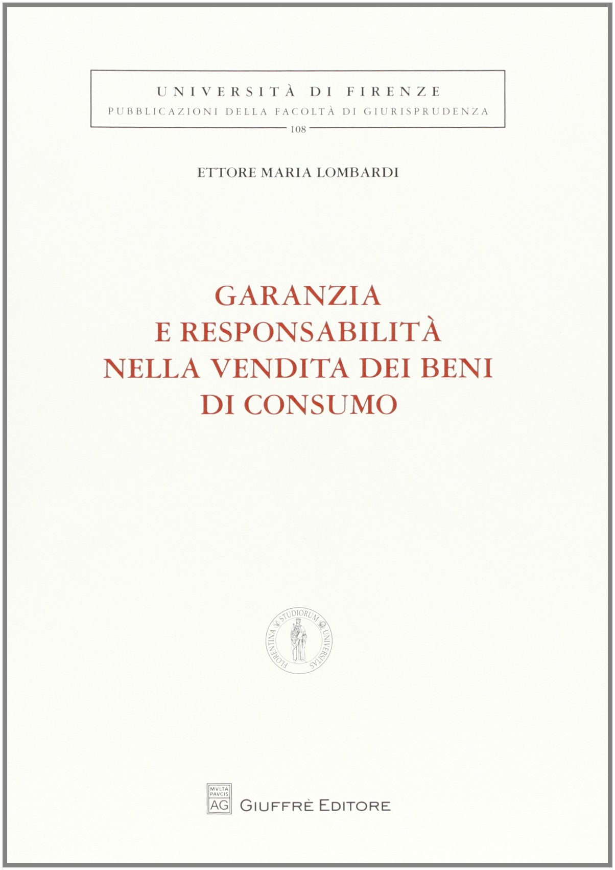 Garanzie e responsabilità nella vendita dei beni di consumo (Univ. Firenze-Fac. giurisprudenza) Law