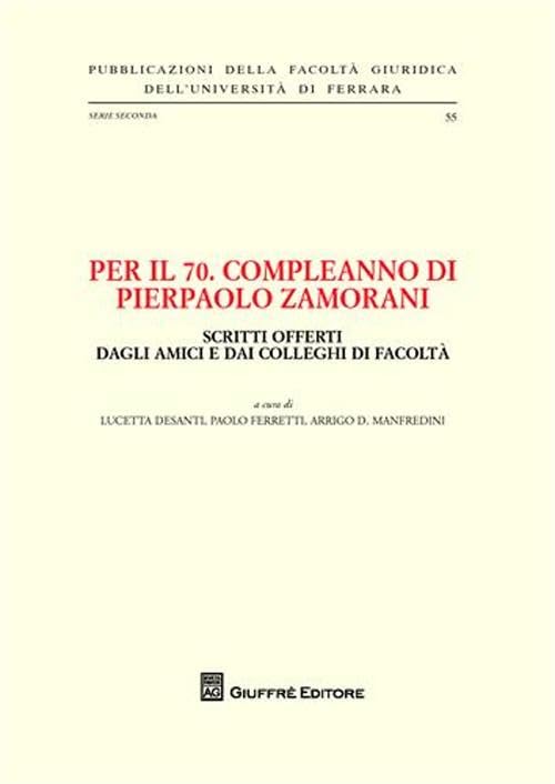 Per il 70° compleanno di Pierpaolo Zamorani (Univ. Ferrara-Fac. giurisp. Serie seconda) Law