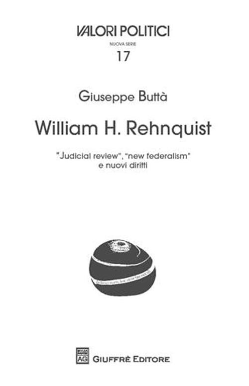 William H. rehnquist. «Judicial review», «new federalism» e nuovi diritti (Valori politici) Law