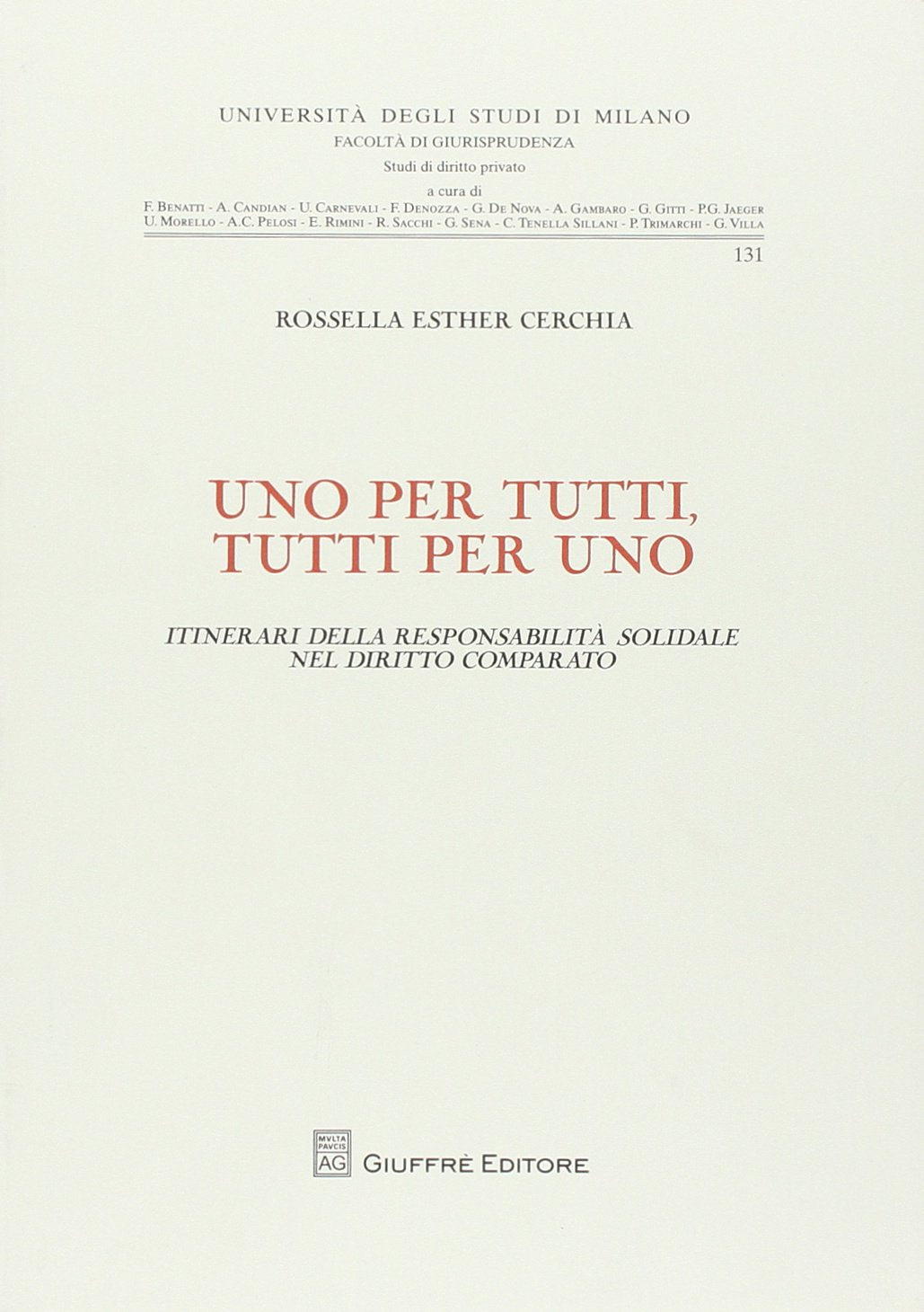 Uno per tutti, tutti per uno. Itinerari della responsabilità solidale nel diritto comparato (Università degli studi di Milano. Facoltà di giurisprudenza. Studi di diritto privato) Law