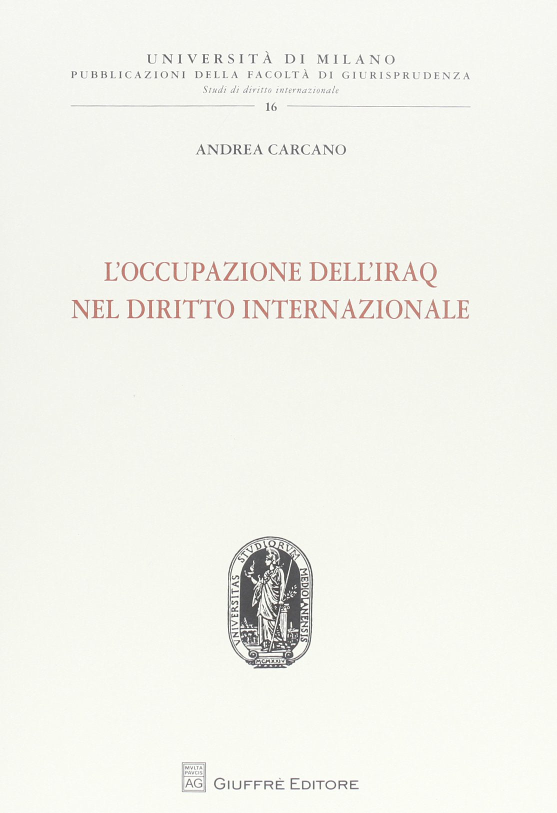 L'occupazione dell'Iraq nel diritto internazionale (Univ. Milano-Serie 2ª: Studi dir. intern.) Law