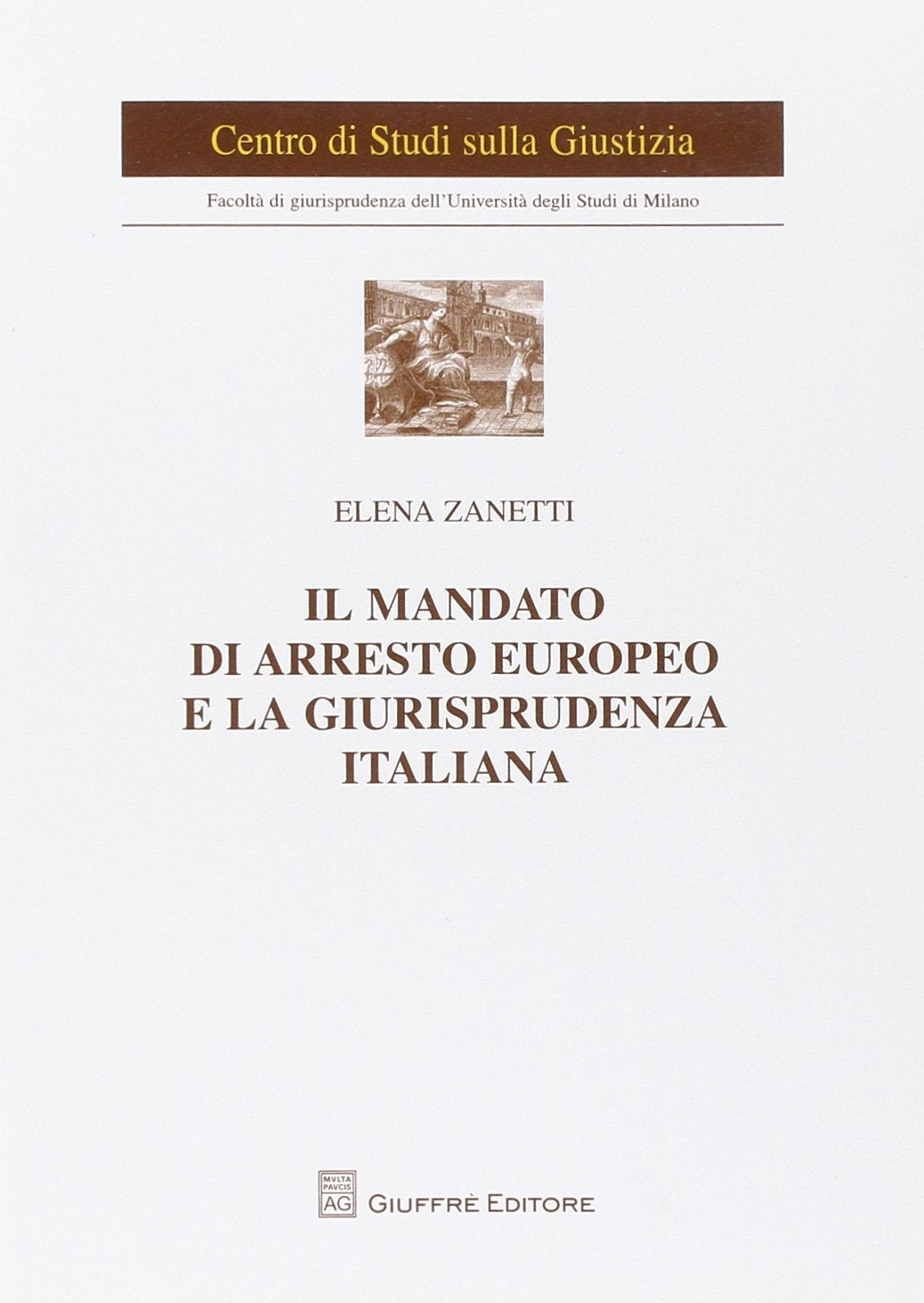 Il mandato di arresto europeo e la giurisprudenza italiana (Univ. Milano-Centro studi sulla giustizia) Law