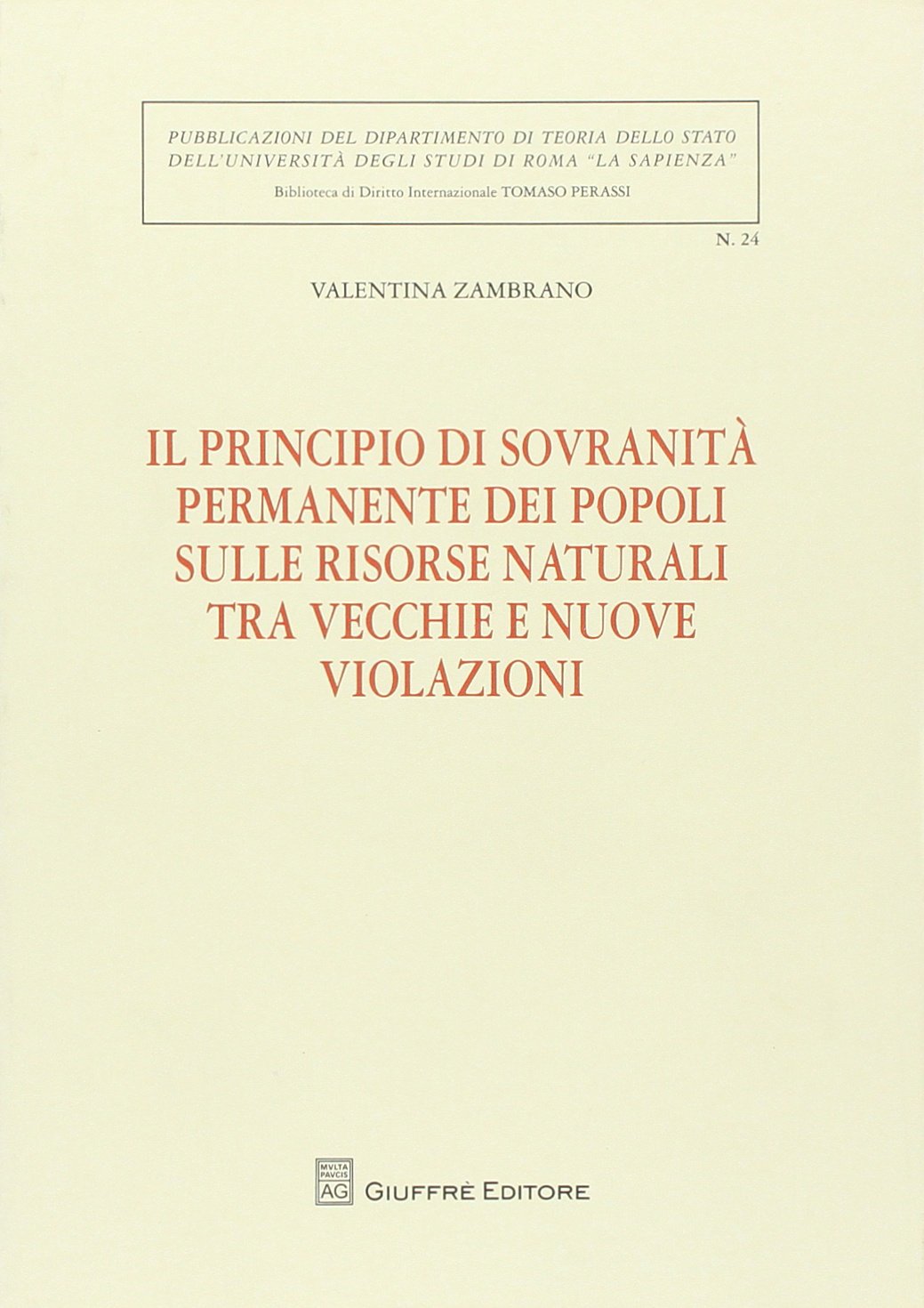 Il principio di sovranità permanente dei popoli sulle risorse naturali tra vecchie e nuove violazioni (Univ. Roma-Dip.teoria Stato. Bib.dir.pub.) Law