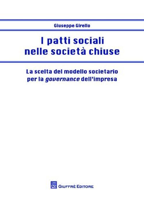 I patti sociali nelle società chiuse. La scelta del modello societario per la governance dell'impresa Law