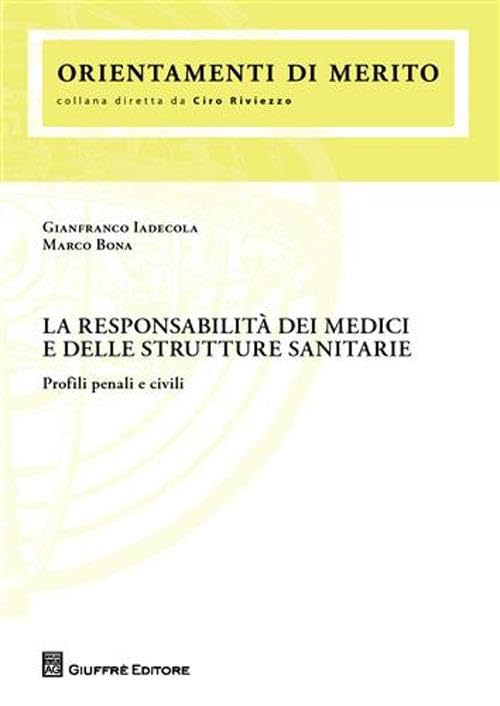 La responsabilità dei medici e delle strutture sanitarie. Profili penali e civili Medicine