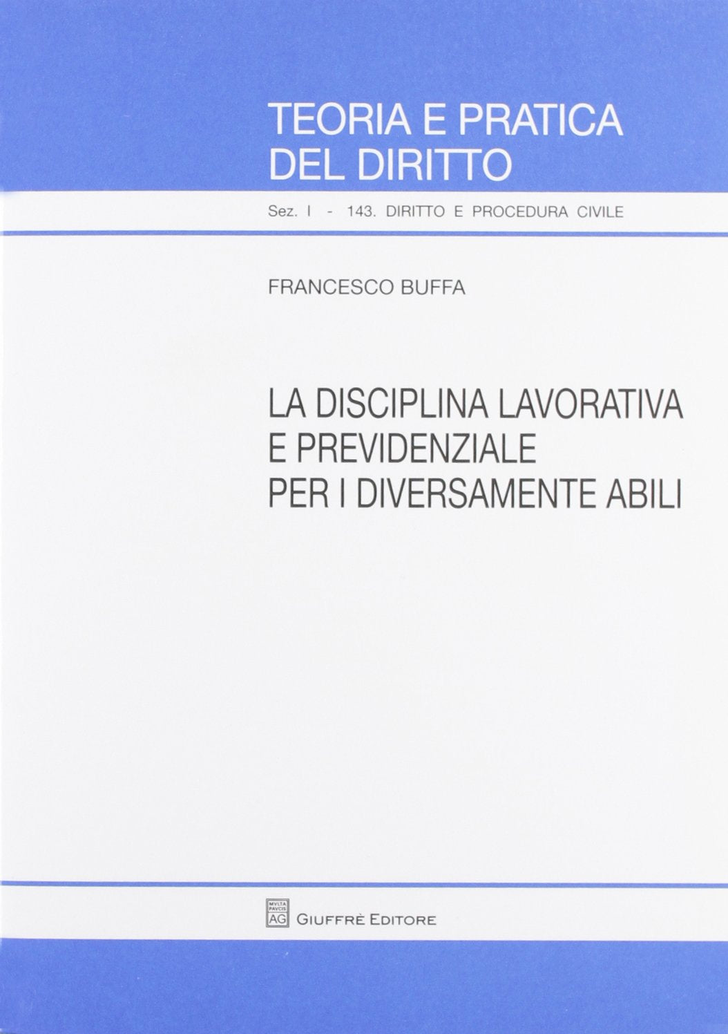 La disciplina lavorativa e previdenziale per i diversamente abili (Teoria pratica dir. I: dir. e proc. civ.) Law
