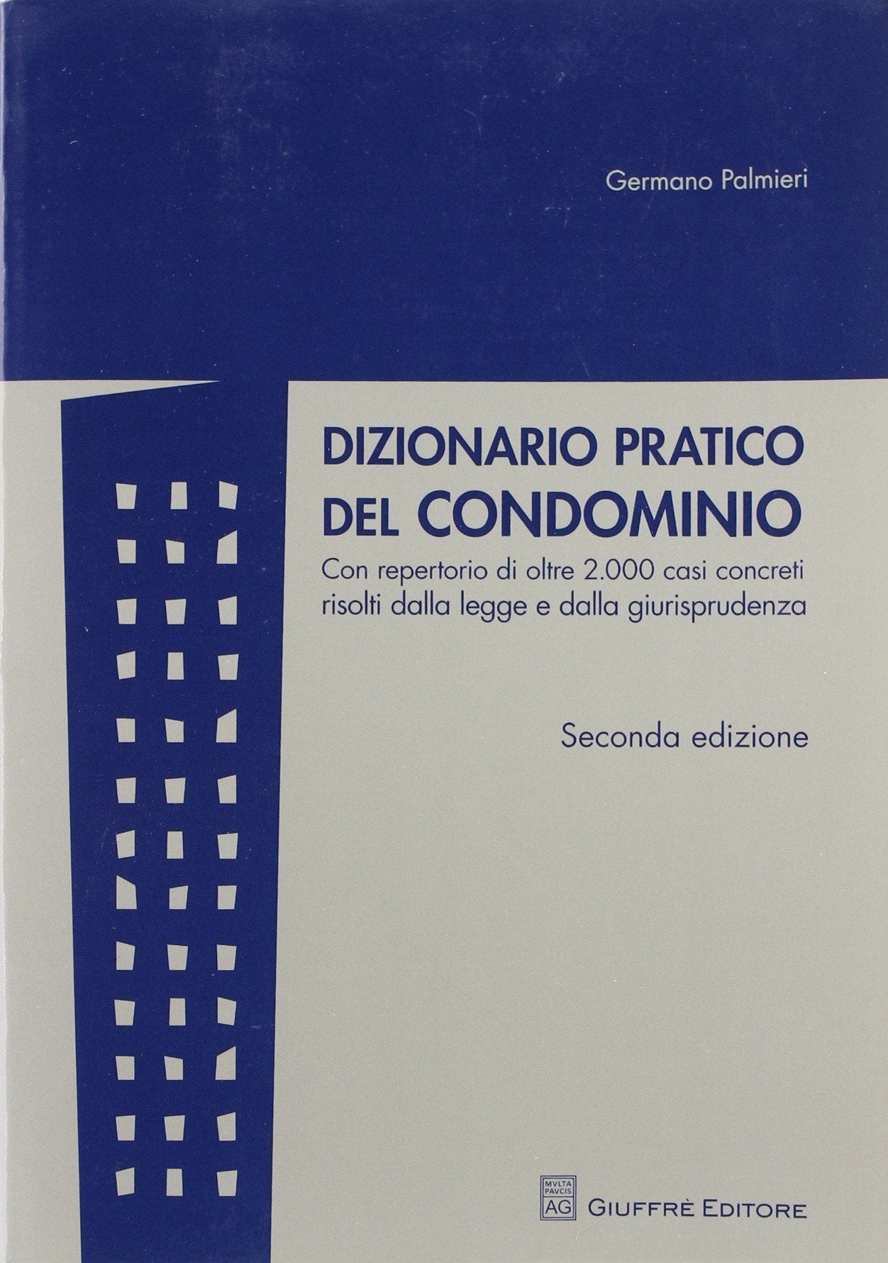 Dizionario pratico del condominio. Con repertorio di oltre 2.000 casi concreti risolti dalla legge e dalla giurisprudenza Law