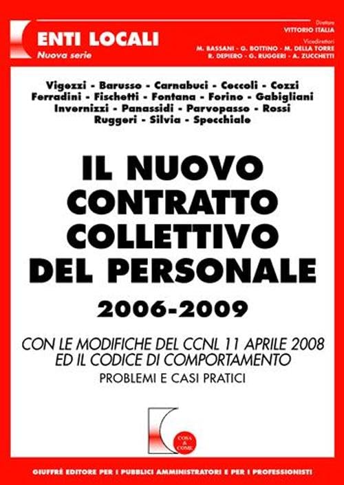 Il nuovo contratto collettivo del personale 2006-2009. Con le modifiche del CCNL 11 aprile 2008 ed il codice di comportamento. Problemi e casi pratici (Cosa & come. Enti locali) Law