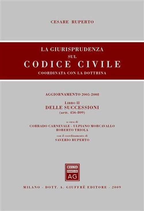 La giurisprudenza sul codice civile. Coordinate con la dottrina. Libro II: Delle successioni. Artt. 456-809 Law