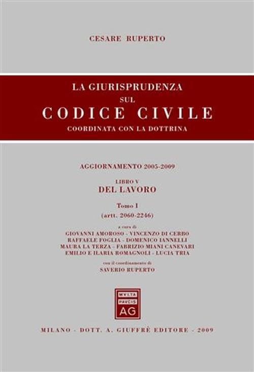 La giurisprudenza sul Codice civile. Coordinata con la dottrina. Aggiornamento 2005-2009. Libro V: Del lavoro. Artt. 2060-2246 e artt. 2247-2642 Law