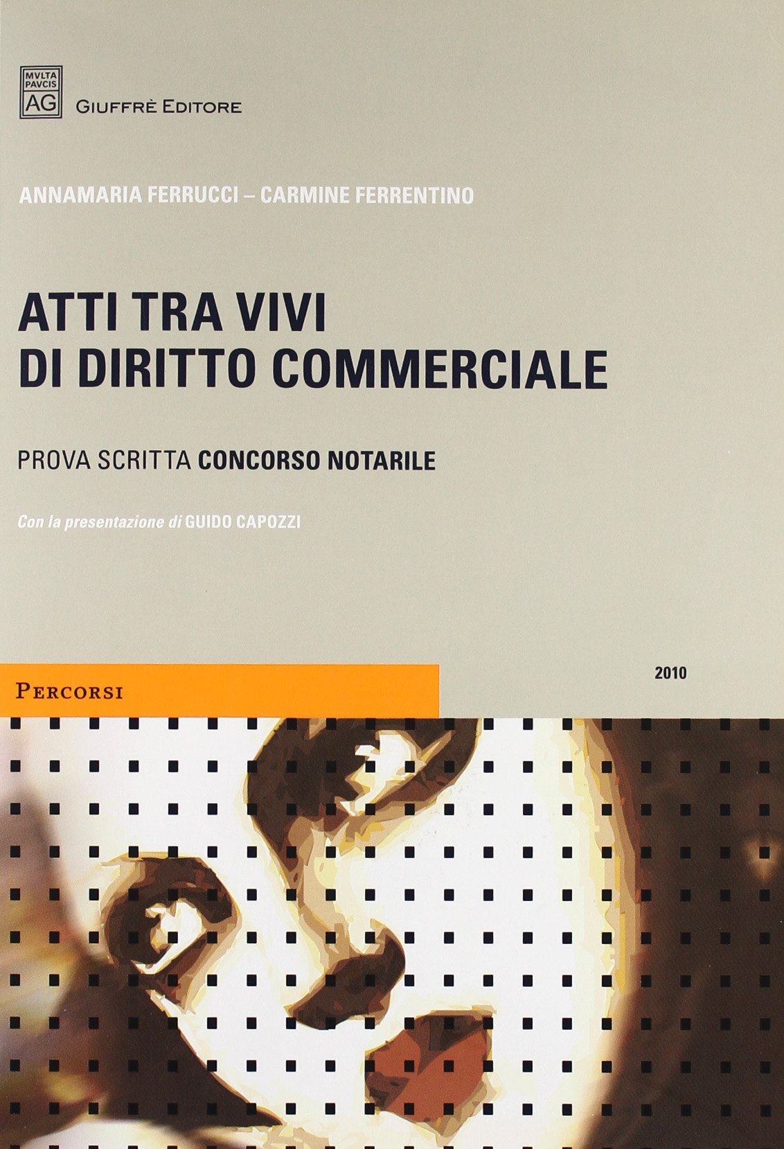 Atti tra vivi di diritto commerciale. Prova scritta concorso notarile (Percorsi. Atti notarili) Law