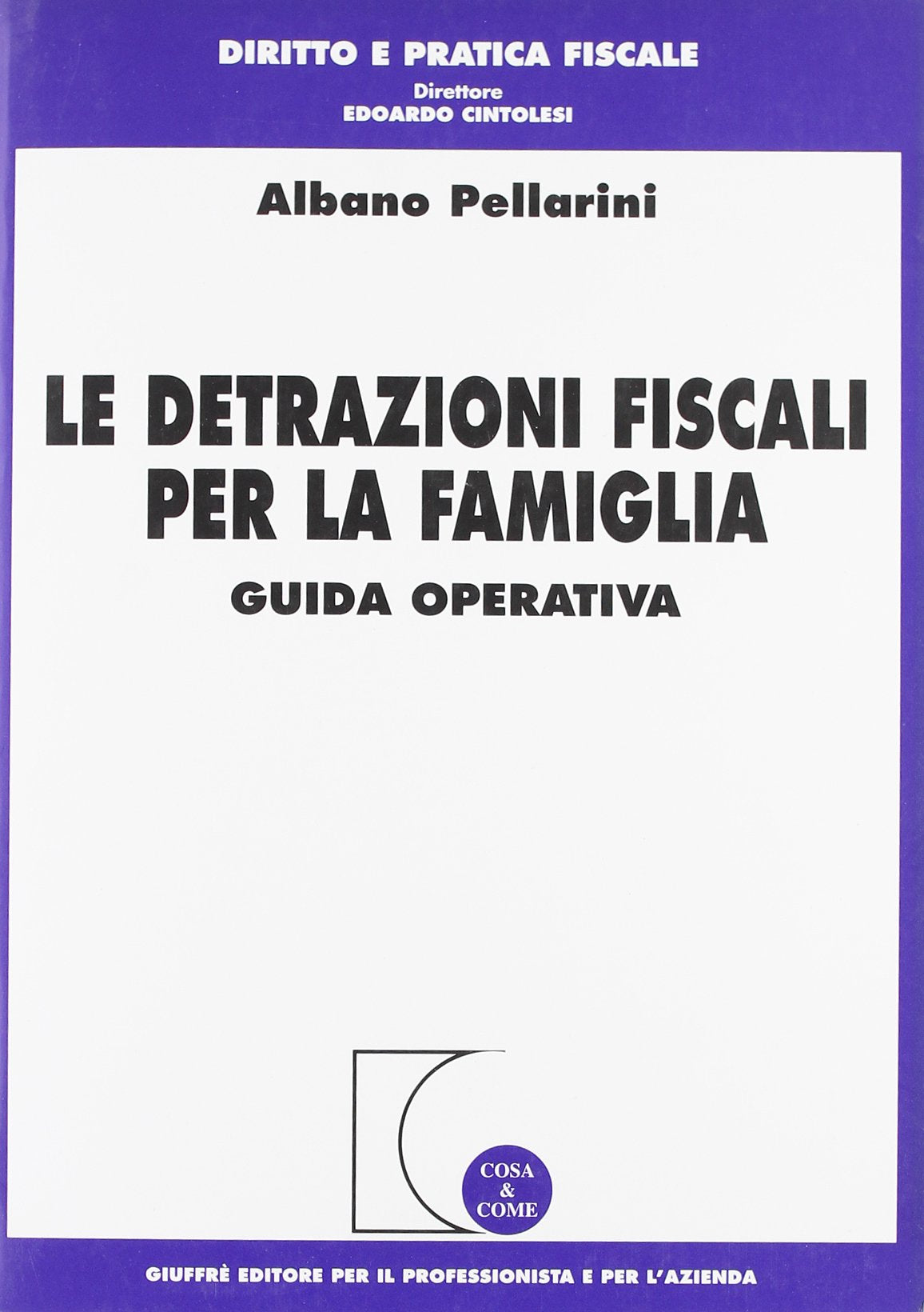 Le detrazioni fiscali per la famiglia. Guida operativa (Cosa & come. Diritto e pratica fiscale) Law