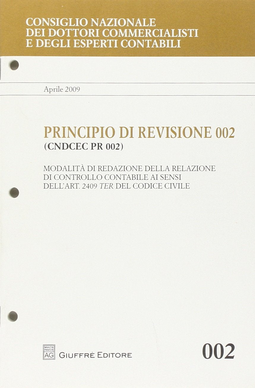 Principio di revisione. Documento 002. Modalità di redazione della relazione di controllo contabile ai sensi dell'art. 2409 ter del codici civile (Cons. naz. dott. Comm. Principi di revis.) Books