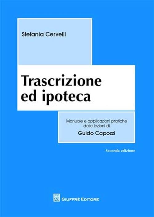 Trascrizione ed ipoteca (Manuali delle lezioni di G. Capozzi) Law