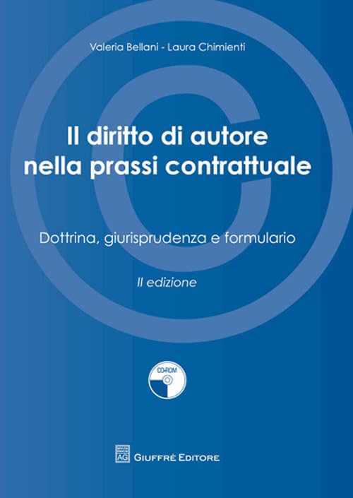 IL diritto di autore nella prassi contrattuale. Dottrina, giurisprudenza e formulario. Con CD-ROM Law