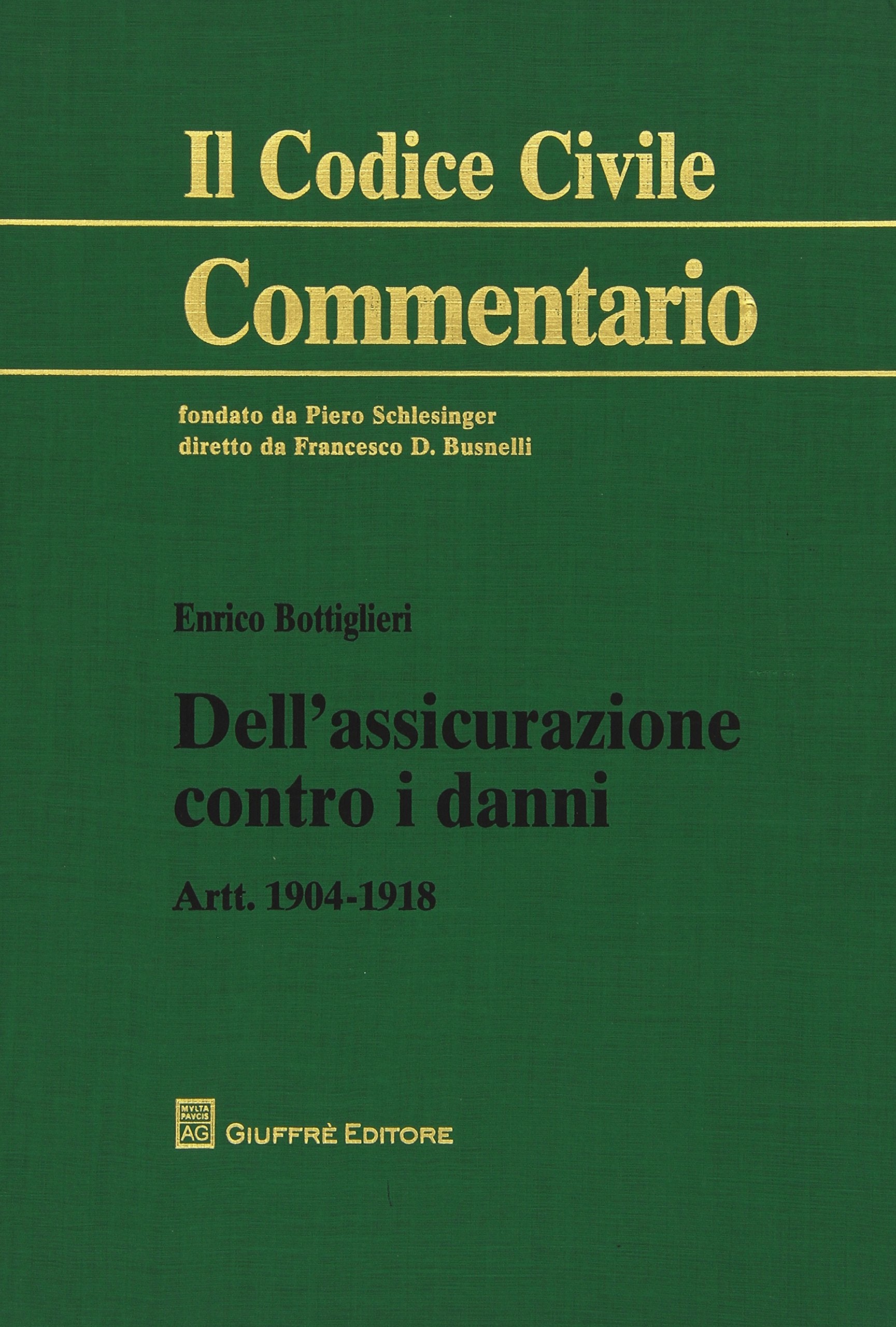 Dell'assicurazione contro i danni. Artt. 1904-1918 (Il codice civile. Commentario) Law