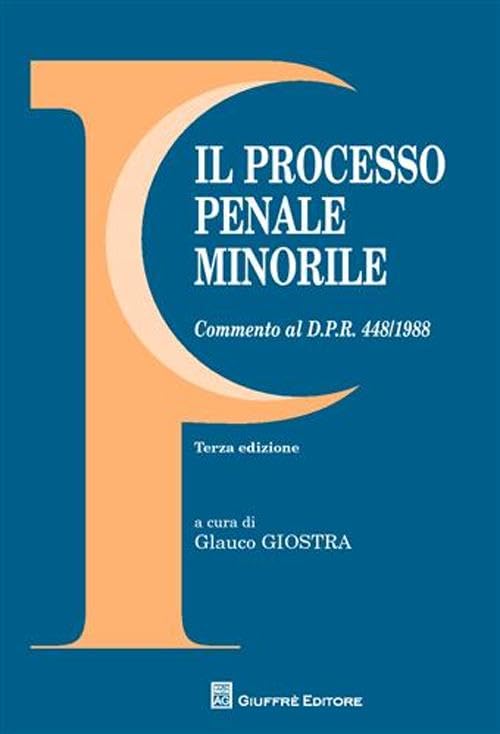 Il processo penale minorile. Commento al DPR 448/1988 Law