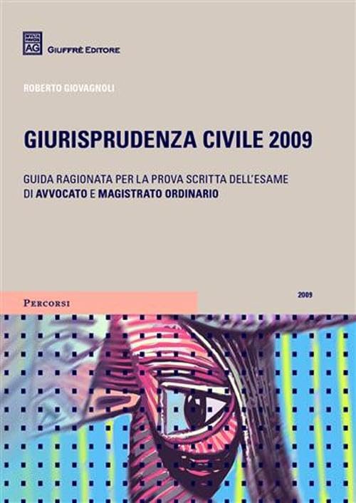 Giurisprudenza civile 2009. Guida ragionata per la prova dell'esame di avvocato e magistrato ordinario Law