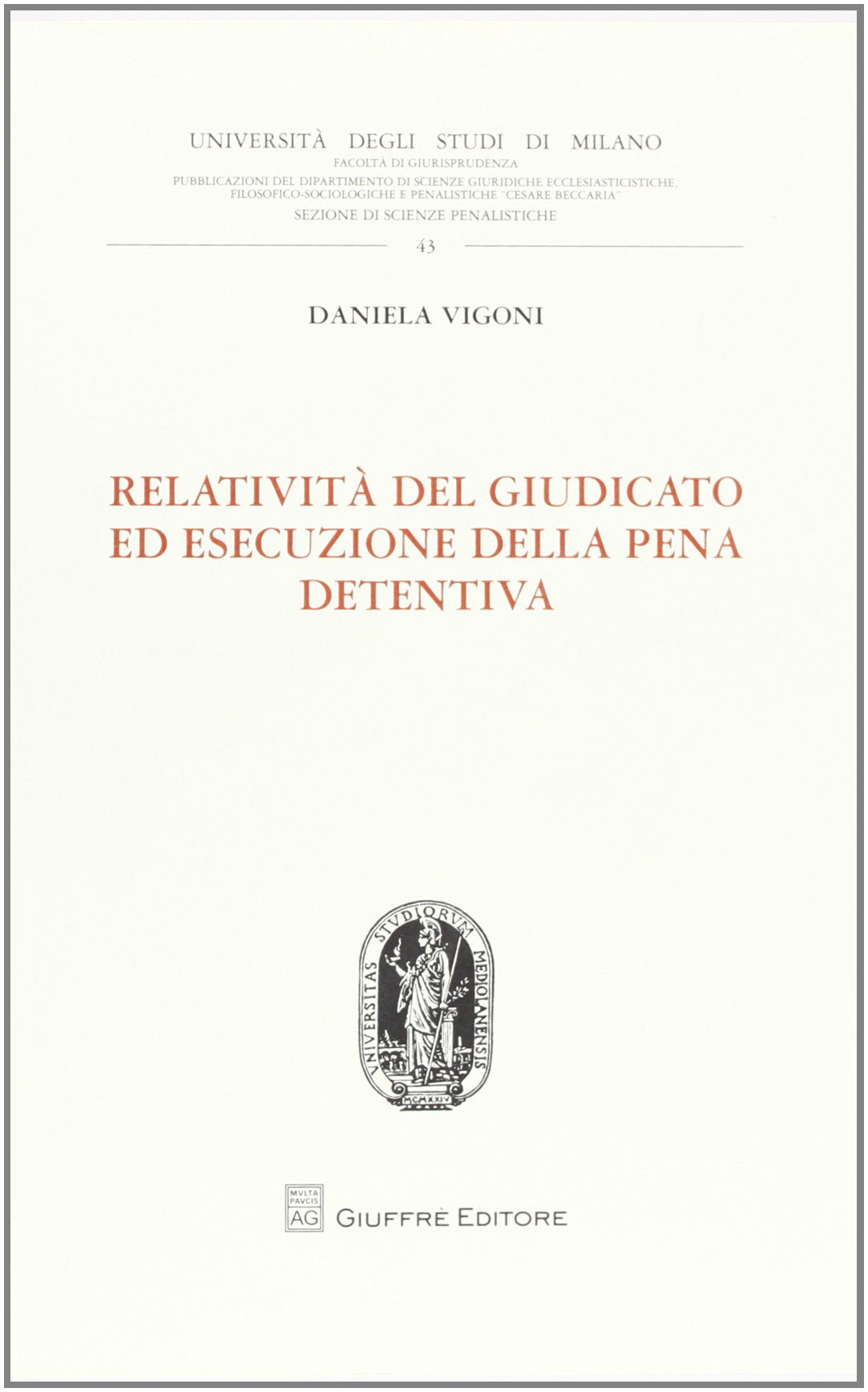 Relatività del giudicato ed esecuzione della pena detentiva (Univ. Milano-Fac. giur. Ist. dir. eccles.) Law