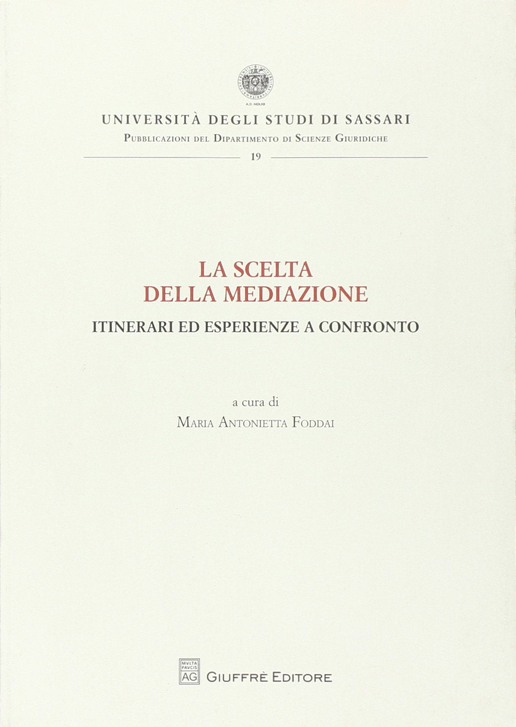La scelta della mediazione. Itinerari ed esperienze a confronto (Univ. Sassari-Dip. Scienze giuridiche) Law