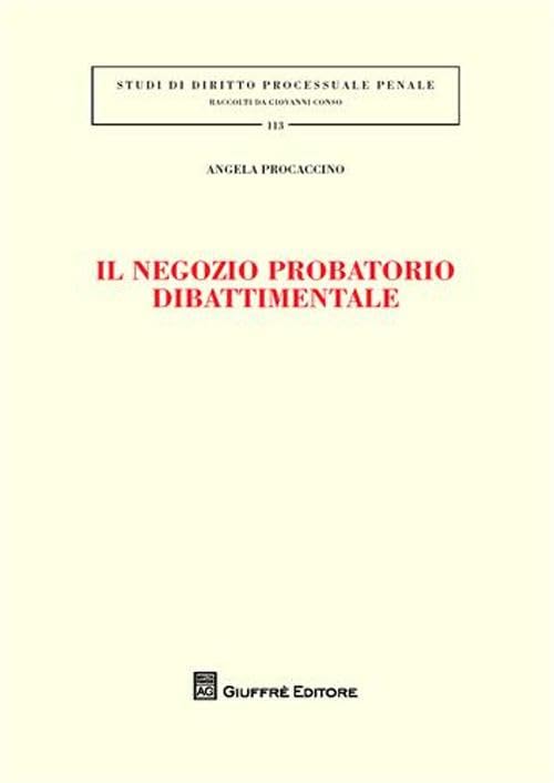 Il negozio probatorio dibattimento (Studi di diritto processuale penale) Law