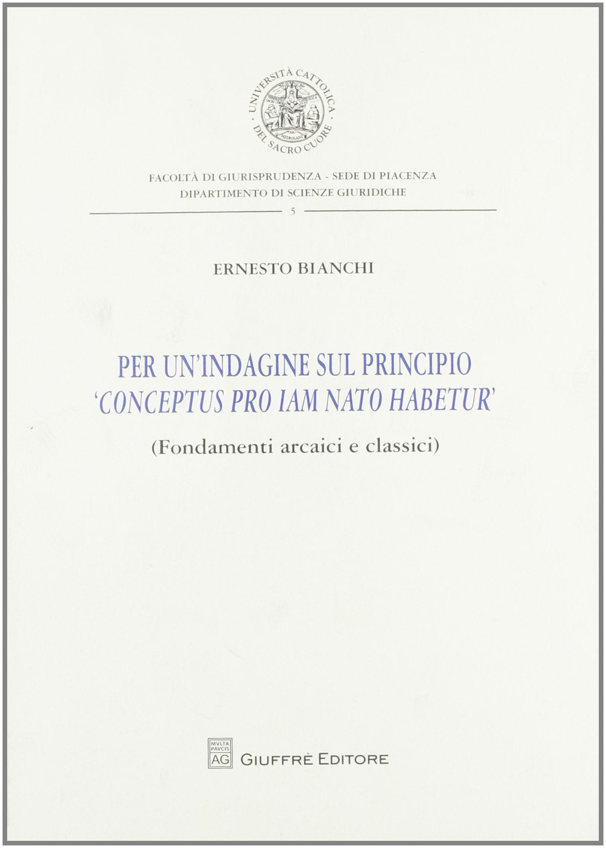 Per un'indagine sul principio «conceptus pro iam nato habetur» (Fondamenti arcaici e classici) Law