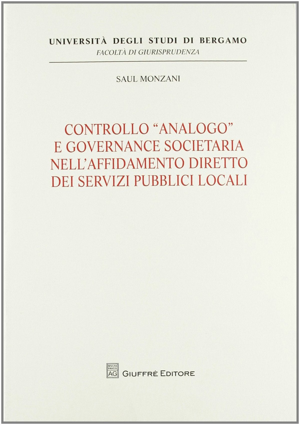 Controllo «analogo» e governance societario nell'affidamento diretto dei servizi pubblici locali (Univ. Bergamo-Fac. di giurisprudenza) Law