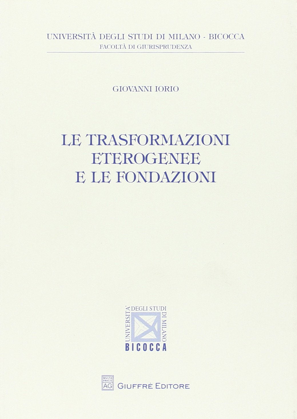Le trasformazioni eterogenee e le fondazioni (Univ. Milano Bicocca-Fac. giurisprudenza) Law