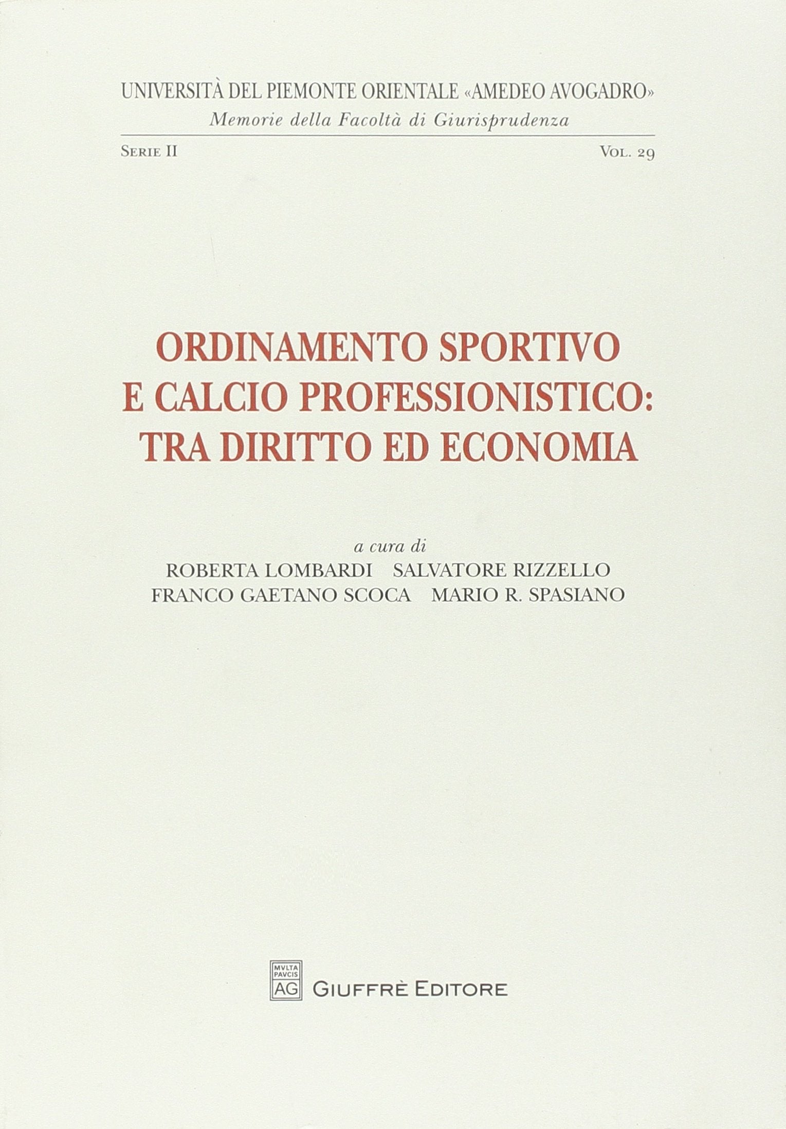 Ordinamento sportivo e calcio professionistico. Tra diritto ed economia (Univ. Piemonte orient.-Mem. fac. giur. 2ª) Law