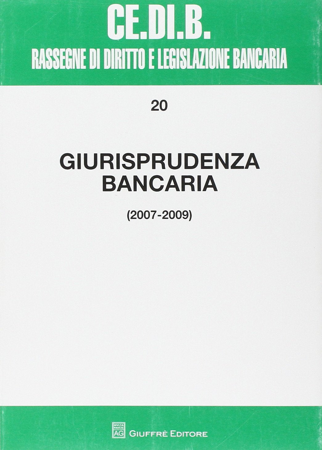 Giurisprudenza bancaria. Impresa, contratti, titoli, disciplina penale, rapporti di lavoro, disciplina fiscale. Anni 2007-2009 (Cedib. Rassegne) Law